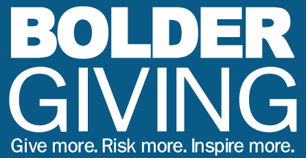 Bolder Giving - Give more. Risk more. Inspire more.