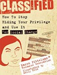 Classified: How to Stop Hiding Your Privilege and Use It for Social Change!